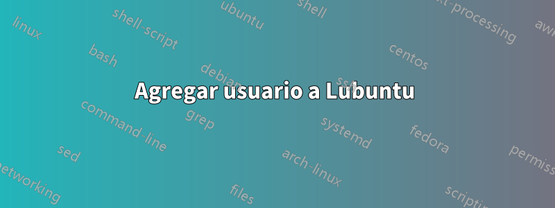 Agregar usuario a Lubuntu