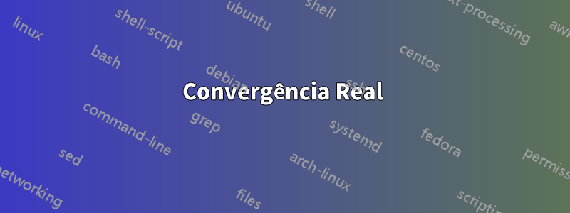 Convergência Real