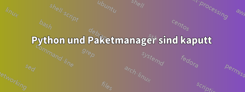 Python und Paketmanager sind kaputt