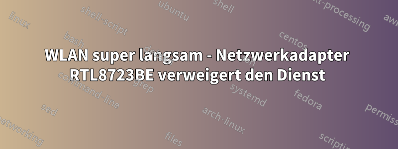 WLAN super langsam - Netzwerkadapter RTL8723BE verweigert den Dienst