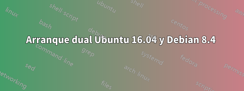 Arranque dual Ubuntu 16.04 y Debian 8.4