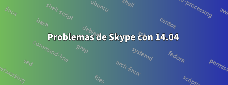 Problemas de Skype con 14.04