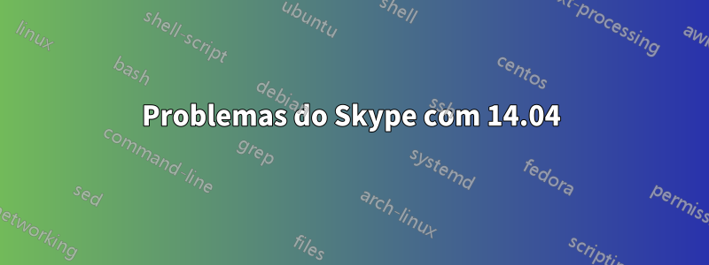 Problemas do Skype com 14.04