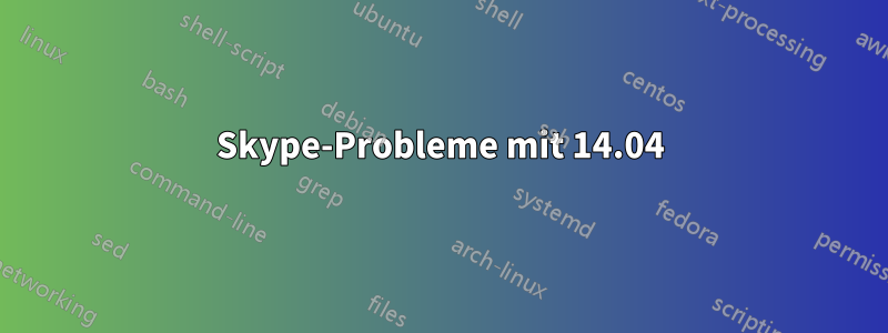 Skype-Probleme mit 14.04