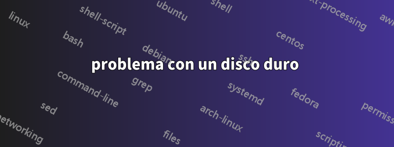 problema con un disco duro