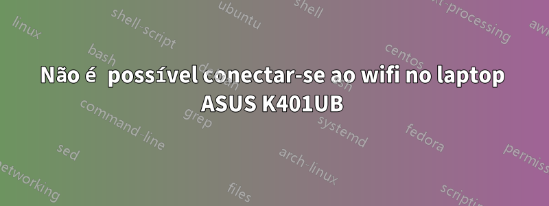 Não é possível conectar-se ao wifi no laptop ASUS K401UB