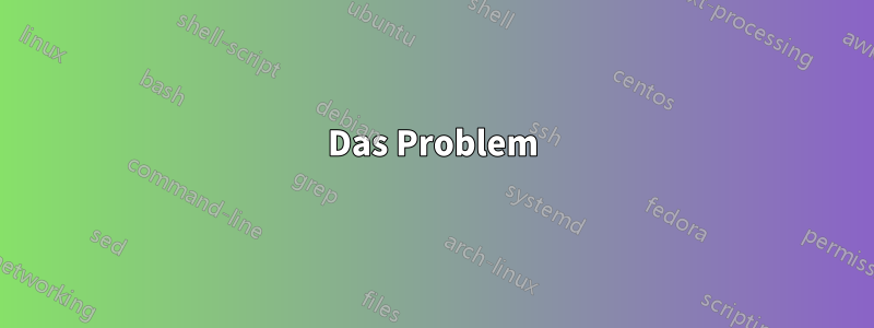 Das Problem