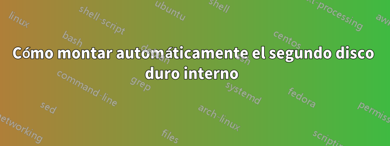 Cómo montar automáticamente el segundo disco duro interno 