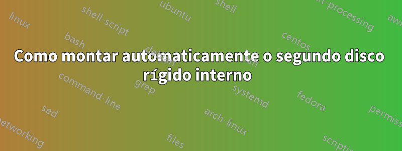 Como montar automaticamente o segundo disco rígido interno 