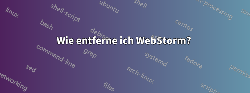 Wie entferne ich WebStorm?