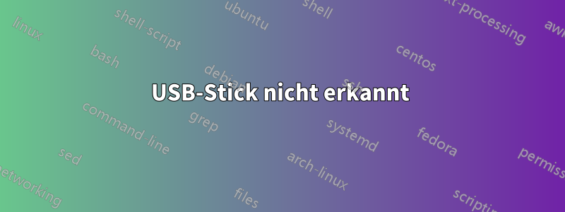 USB-Stick nicht erkannt