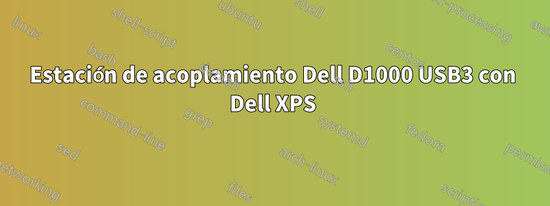 Estación de acoplamiento Dell D1000 USB3 con Dell XPS