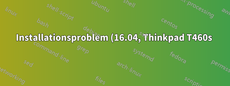 Installationsproblem (16.04, Thinkpad T460s): initramfs kann kein Medium finden
