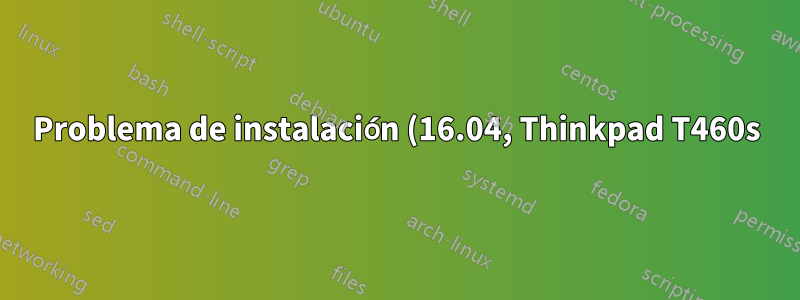 Problema de instalación (16.04, Thinkpad T460s): initramfs no puede encontrar un medio