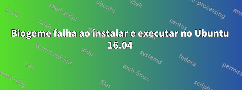 Biogeme falha ao instalar e executar no Ubuntu 16.04