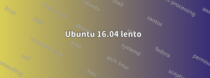 Ubuntu 16.04 lento 