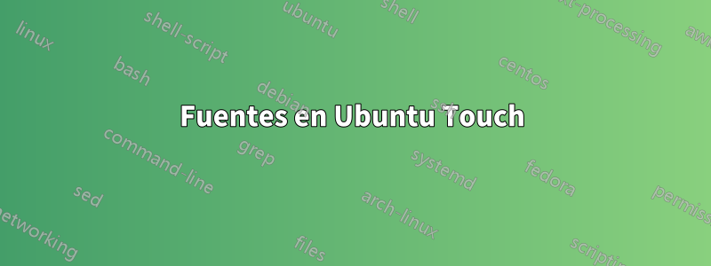 Fuentes en Ubuntu Touch