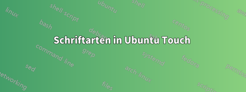 Schriftarten in Ubuntu Touch