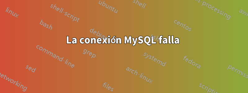 La conexión MySQL falla