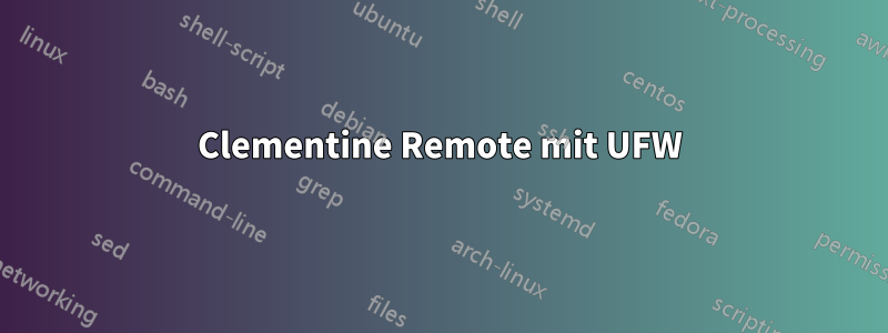 Clementine Remote mit UFW