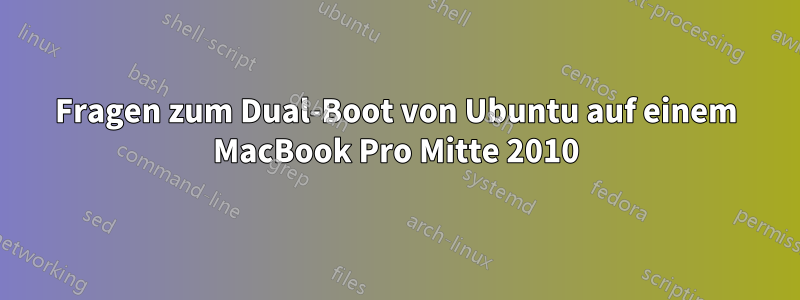 Fragen zum Dual-Boot von Ubuntu auf einem MacBook Pro Mitte 2010