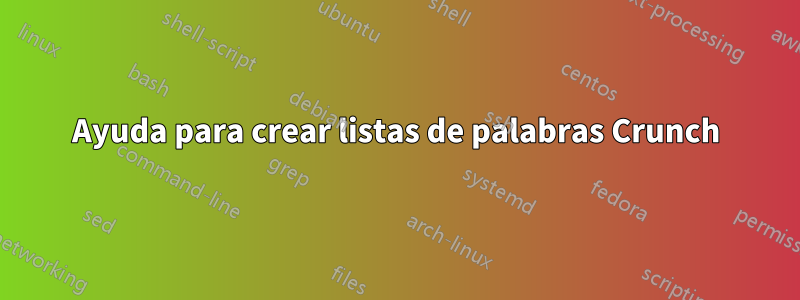 Ayuda para crear listas de palabras Crunch