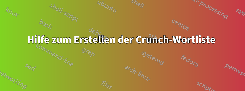 Hilfe zum Erstellen der Crunch-Wortliste