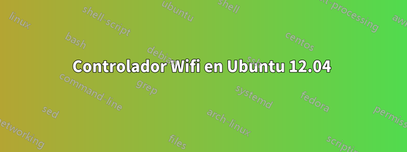 Controlador Wifi en Ubuntu 12.04