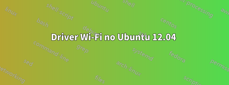 Driver Wi-Fi no Ubuntu 12.04