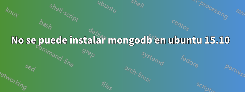 No se puede instalar mongodb en ubuntu 15.10 