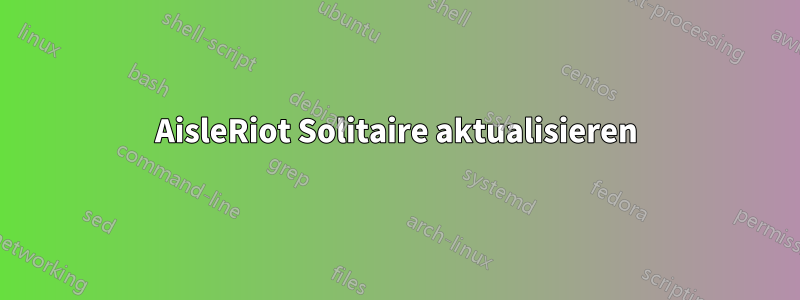 AisleRiot Solitaire aktualisieren