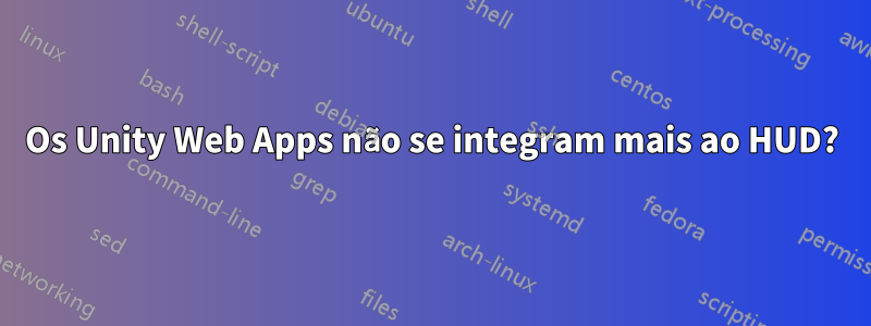 Os Unity Web Apps não se integram mais ao HUD?