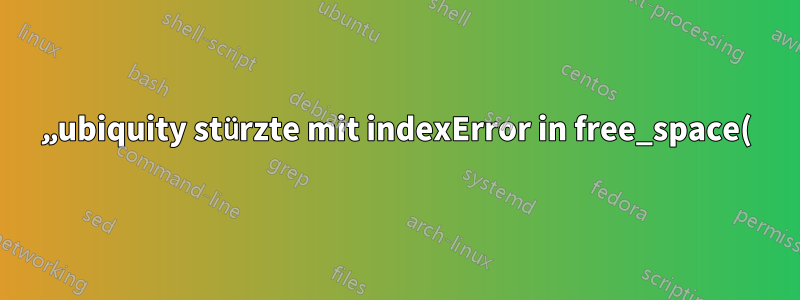 „ubiquity stürzte mit indexError in free_space(); Liste außerhalb des Bereichs ab“ bei der Installation von Ubuntu 16.04