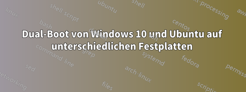 Dual-Boot von Windows 10 und Ubuntu auf unterschiedlichen Festplatten