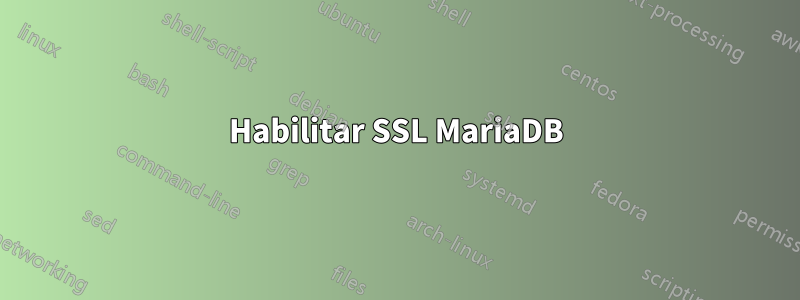 Habilitar SSL MariaDB