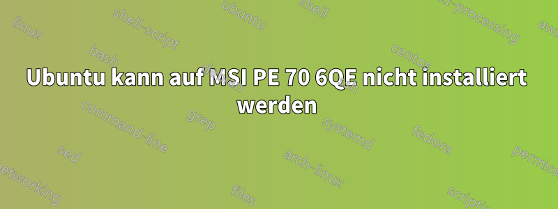 Ubuntu kann auf MSI PE 70 6QE nicht installiert werden