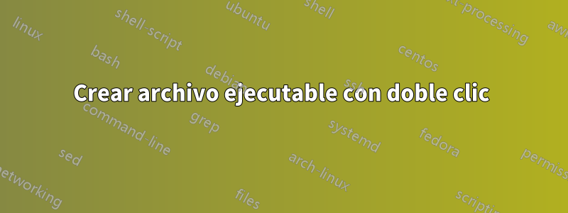 Crear archivo ejecutable con doble clic