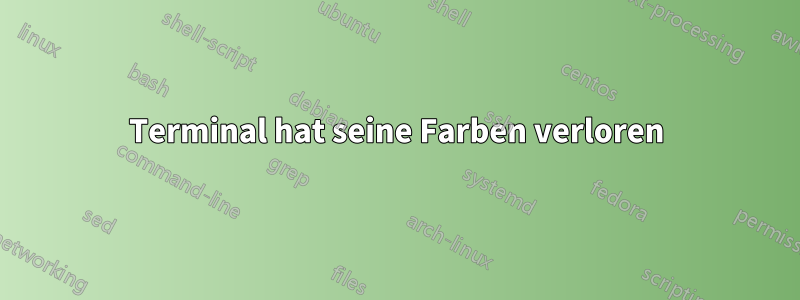 Terminal hat seine Farben verloren