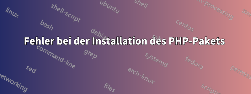 Fehler bei der Installation des PHP-Pakets