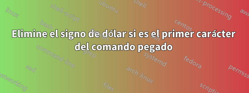 Elimine el signo de dólar si es el primer carácter del comando pegado