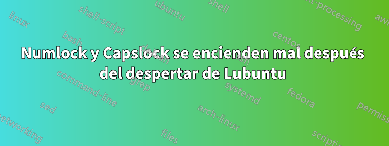 Numlock y Capslock se encienden mal después del despertar de Lubuntu