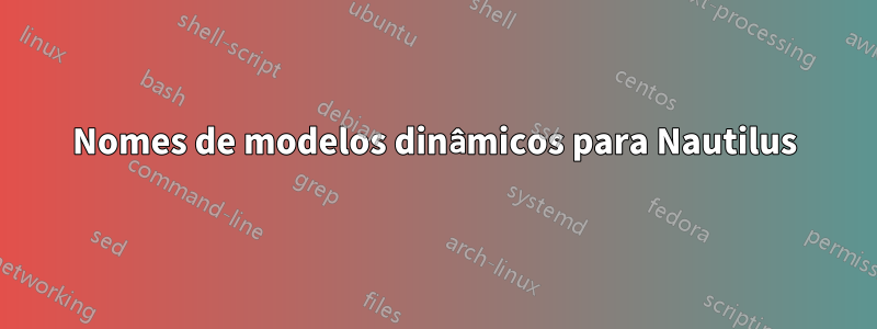 Nomes de modelos dinâmicos para Nautilus