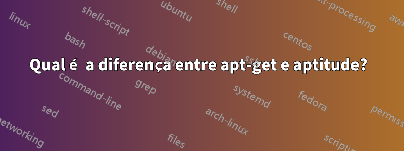 Qual é a diferença entre apt-get e aptitude? 