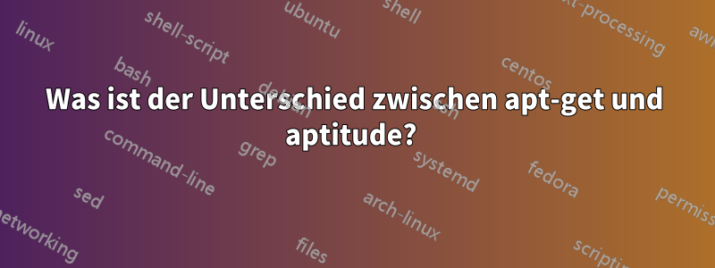 Was ist der Unterschied zwischen apt-get und aptitude? 