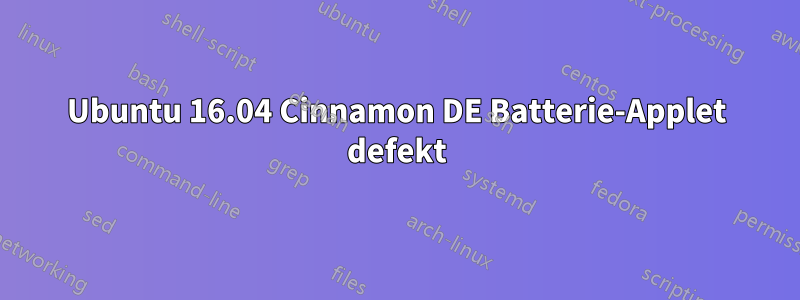 Ubuntu 16.04 Cinnamon DE Batterie-Applet defekt