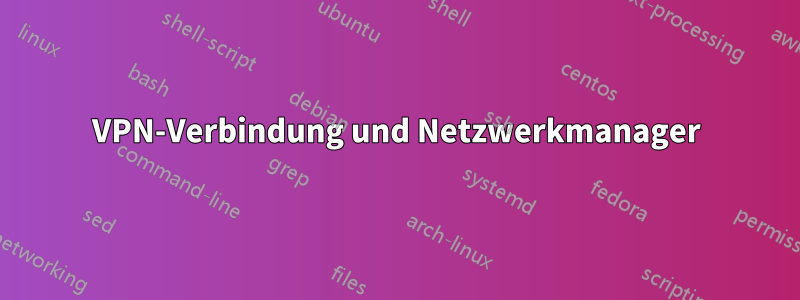 VPN-Verbindung und Netzwerkmanager