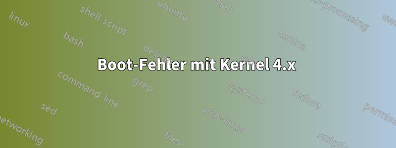 Boot-Fehler mit Kernel 4.x