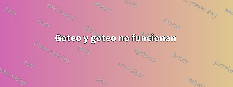 Goteo y goteo no funcionan