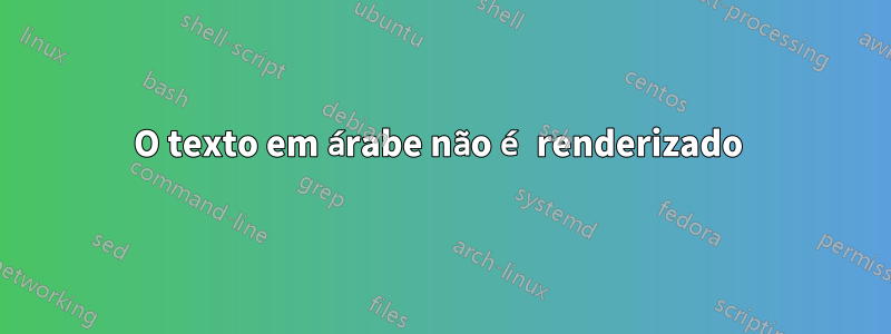 O texto em árabe não é renderizado 