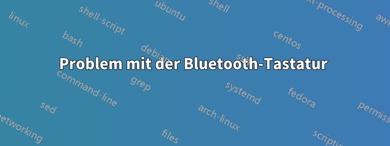 Problem mit der Bluetooth-Tastatur
